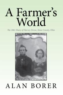 A Farmer'S World : The 1861 Diary of Harvey Devoe, Knox County, Ohio