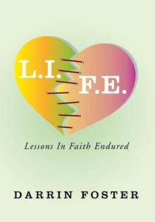 L.I.F.E. : Lessons in Faith Endured