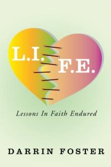 L.I.F.E. : Lessons in Faith Endured