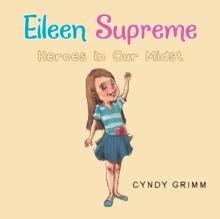 Eileen Supreme : Heroes in Our Midst