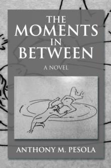 The Moments in Between : A Novel