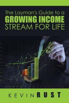 The Layman's Guide to a Growing Income Stream for Life