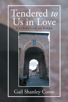 Tendered to Us in Love : A Collection of Poems