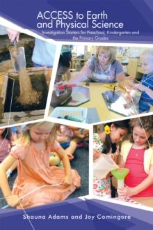 Access to Earth and Physical Science : Investigation Starters for Preschool, Kindergarten and the Primary Grades