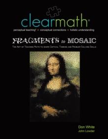 Fragments to Mosaic : The Art of Teaching Math to Shape Critical Thinking and Problem Solving Skills