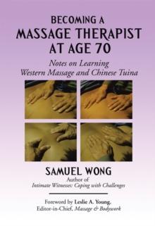 Becoming a Massage Therapist at Age 70 : Notes on Learning Western Massage and Chinese Tuina