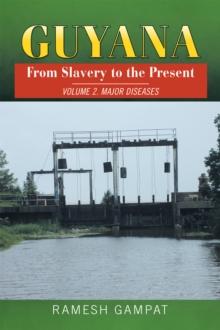 Guyana: from Slavery to the Present : Vol. 2 Major Diseases