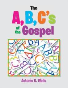 The A,B,C's of the Gospel