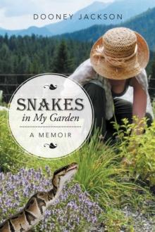 Snakes in My Garden : A Memoir