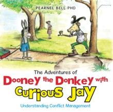 The Adventures of Dooney the Donkey with Curious Jay : Understanding Conflict Management