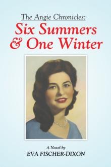 The Angie Chronicles: : Six Summers & One Winter