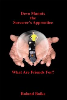 Devo Mannix the Sorcerer'S Apprentice : What Are Friends For?