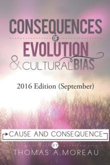 Consequences of Evolution and Cultural Bias : Cause and Consequence