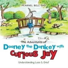 The Adventures of Dooney the Donkey with Curious Jay : Understanding Loss & Grief