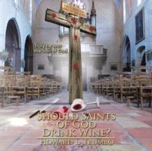 Should Saints of God Drink Wine? : Why Was Jesus Crucified?