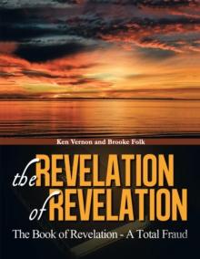 The Revelation of Revelation : The Book of Revelaton - a Total Fraud