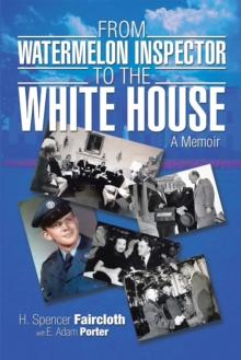 From Watermelon Inspector to the White House : A Memoir