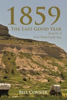 1859-The Last Good Year : Book No. 8 of the Wolde Family Saga