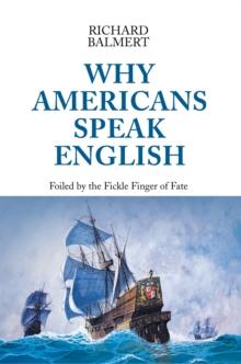 Why Americans Speak English : Foiled by the Fickle Finger of Fate