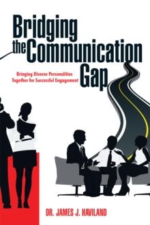 Bridging the Communication Gap : Bringing Diverse Personalities Together for Successful Engagement