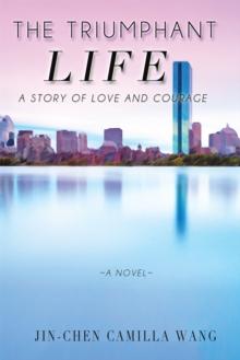 The Triumphant Life : A Story of Love and Courage