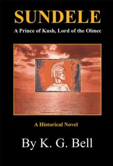 Sundele a Prince of Kush, Lord of the Olmec : A Historical Novel