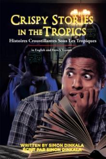 Crispy Stories in the Tropics: Histoires Croustillantes Sous Les Tropiques : In English and French Version