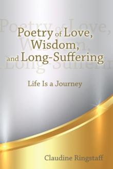 Poetry of Love, Wisdom, and Long-Suffering : Life Is a Journey