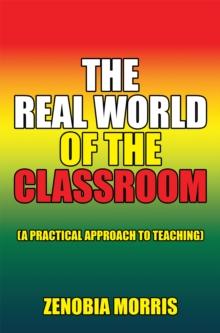 The Real World of the Classroom : (A Practical Approach to Teaching)