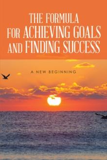 The Formula for Achieving Goals and Finding Success