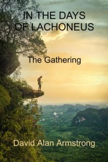 In the Days of Lachoneus : The Gathering