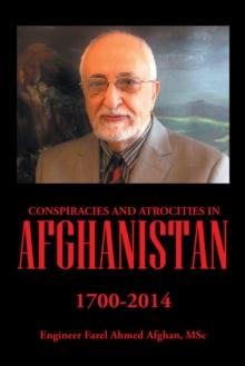 Conspiracies and Atrocities in Afghanistan : 1700-2014