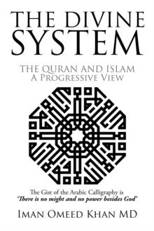 The Divine System : The Quran and Islam a Progressive View