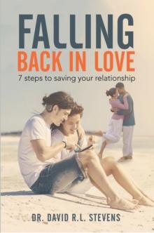 Falling Back in               Love : 7 Steps to                                     Saving Your                                     Relationship