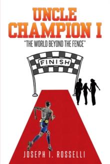 Uncle Champion I : "The World Beyond the Fence"