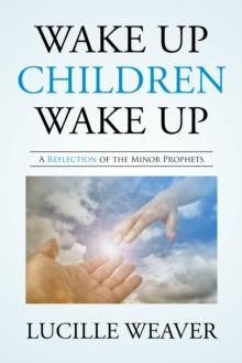 Wake up Children Wake Up : A Reflection of the Minor Prophets