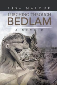 Lurching Through Bedlam : A Memoir