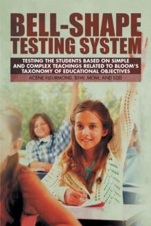 Bell-Shape Testing System : Testing the Students Based on Simple and Complex Teachings     Related to Bloom'S Taxonomy of Educational Objectives