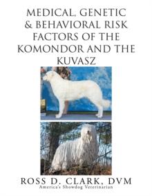 Medical, Genetic & Behavioral Risk Factors of   Kuvaszok and  Komondor