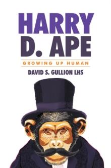 Growing up Human : Harry D. Ape