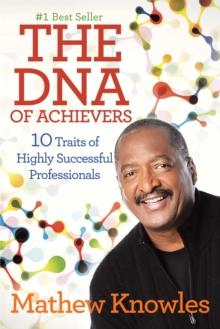 The Dna of Achievers : 10 Traits of Highly Successful Professionals