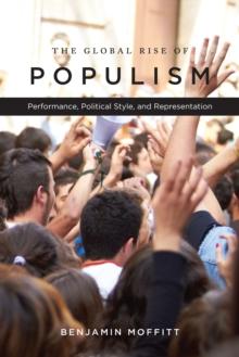 The Global Rise of Populism : Performance, Political Style, and Representation