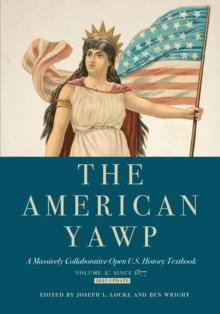 The American Yawp : A Massively Collaborative Open U.S. History Textbook, Vol. 2: Since 1877