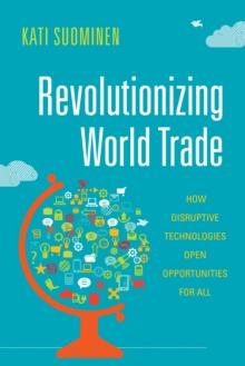 Revolutionizing World Trade : How Disruptive Technologies Open Opportunities for All