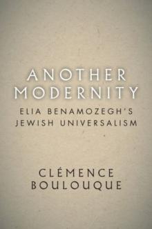 Another Modernity : Elia Benamozeghs Jewish Universalism