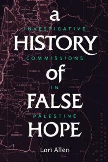 A History of False Hope : Investigative Commissions in Palestine