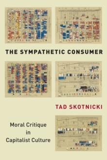 The Sympathetic Consumer : Moral Critique in Capitalist Culture