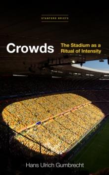 Crowds : The Stadium as a Ritual of Intensity