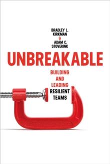 Unbreakable : Building and Leading Resilient Teams