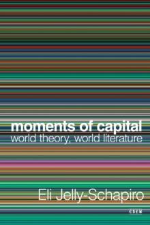 Moments of Capital : World Theory, World Literature